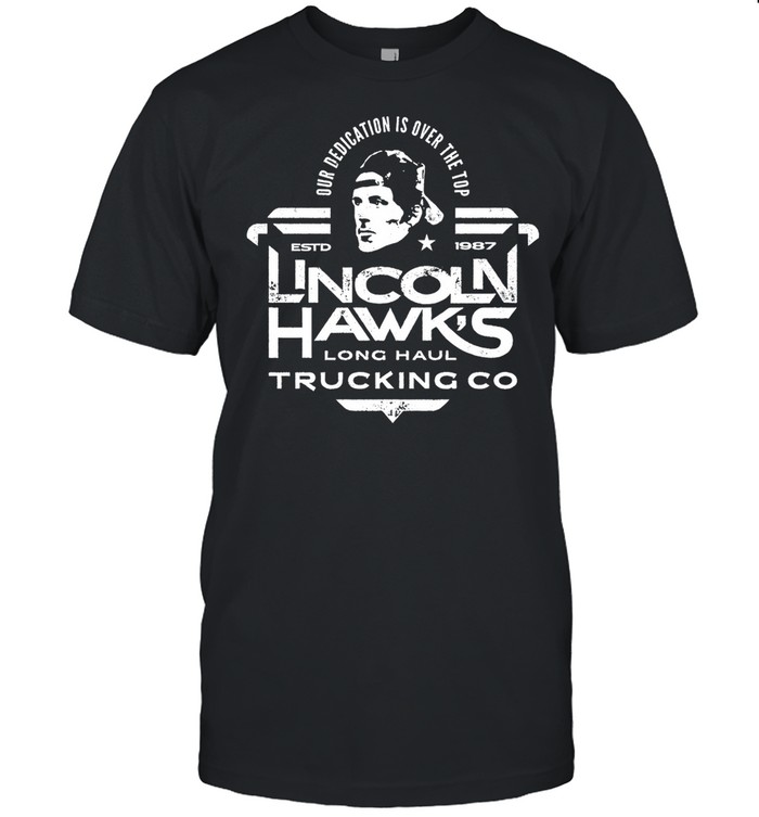 Lincoln Hawk Trucking Co Over Dedication Is Over The Top Estd 1987 shirt Classic Men's T-shirt