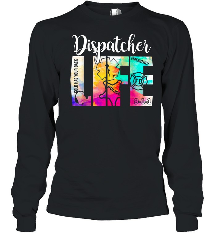 911 Police Emergency Dispatcher Life Gold Has Your Back T-shirt Long Sleeved T-shirt