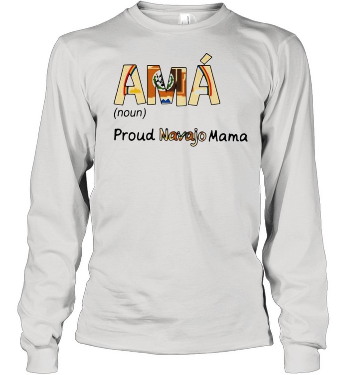 Ama Noun Proud Navajo Mama T-Shirt Long Sleeved T-Shirt