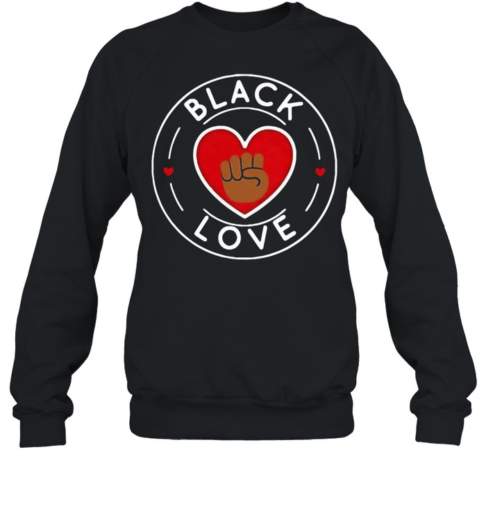 Black Love 2021 T-Shirt Unisex Sweatshirt