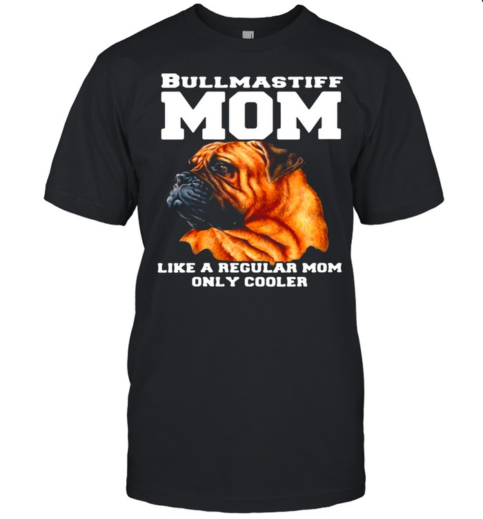 Bullmastiff Mom Like A Regular Mom Only Cooler T-shirt Classic Men's T-shirt