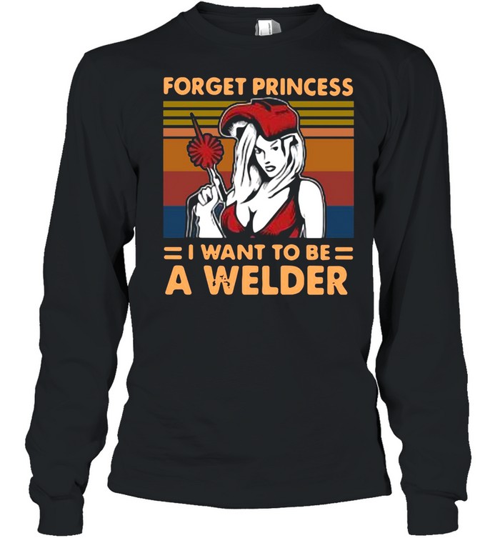 Girl Forget The Diamond Crown This Princess I Want To Be A Welder Vintage Retro T-shirt Long Sleeved T-shirt