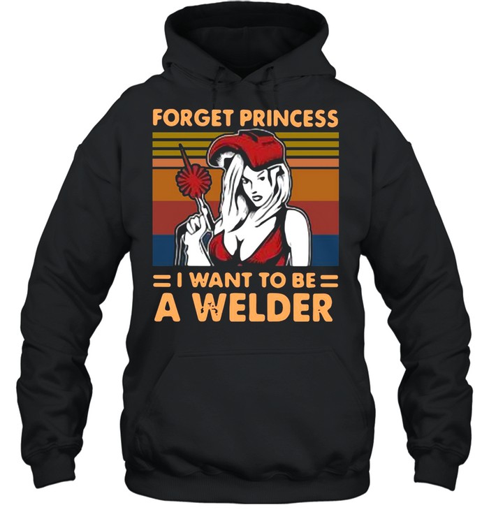 Girl Forget The Diamond Crown This Princess I Want To Be A Welder Vintage Retro T-shirt Unisex Hoodie
