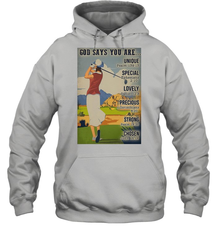 Girl Golf God Says You Are Unique Golf Unique Special Lovely Precious Strong Chosen T-Shirt Unisex Hoodie