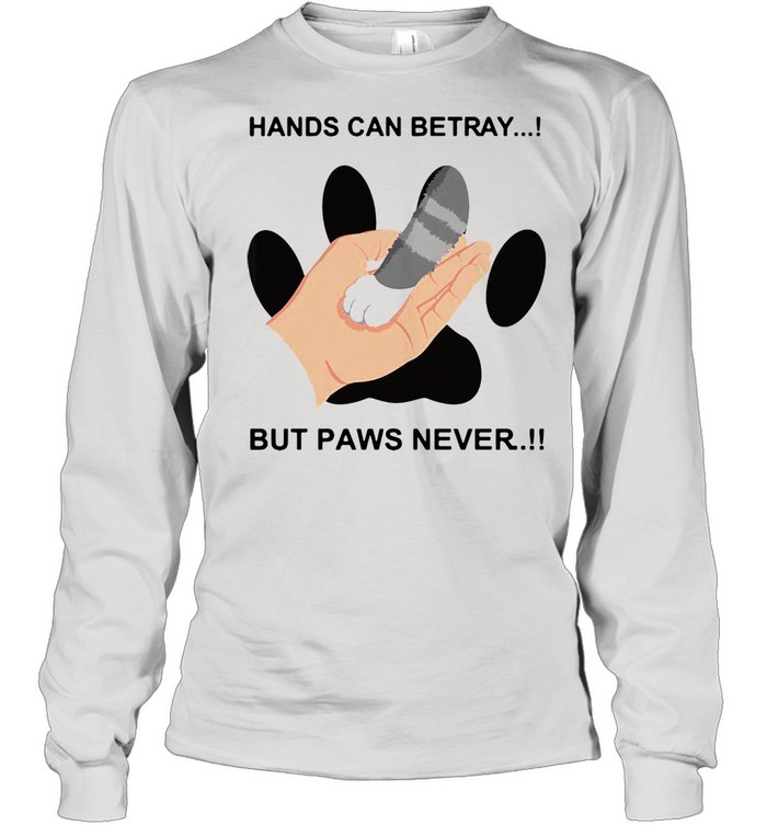 Hands Can Betray But Paws Never Cat Funny T-shirt Long Sleeved T-shirt