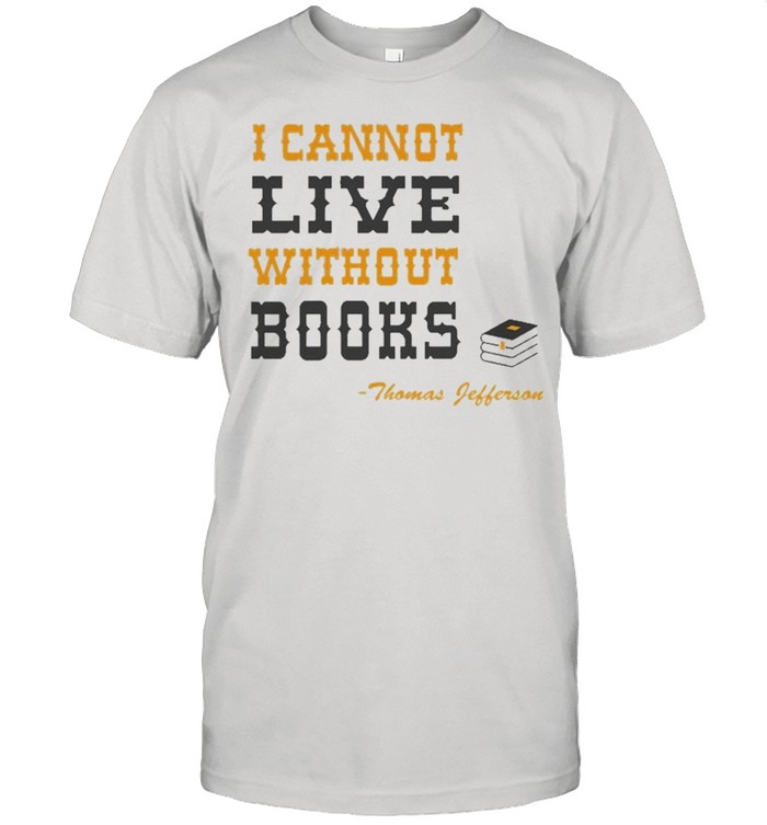 I Cannot Live Without Books Reading  Classic Men's T-shirt
