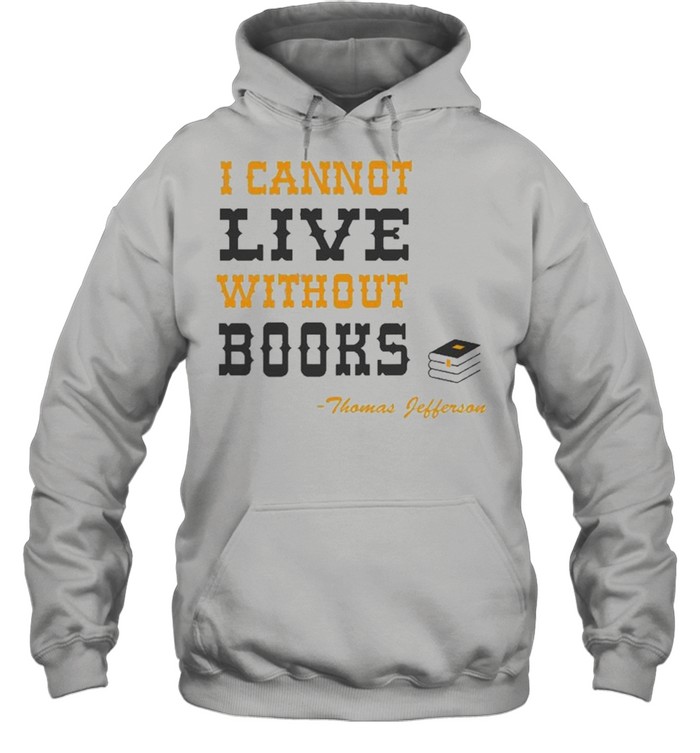 I Cannot Live Without Books Reading  Unisex Hoodie