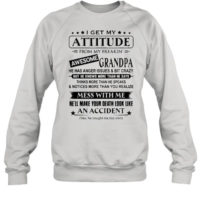 I Get My Attitude From My Freakin’ Awesome Grandpa  Unisex Sweatshirt