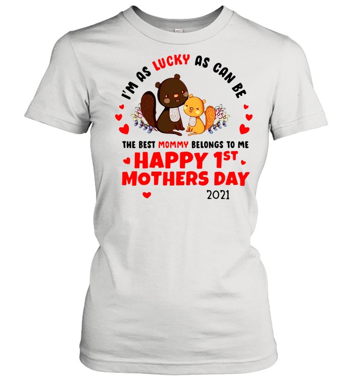I’m As Lucky As Can Be The Best Mommy Belongs To Me Happy 1St Mother Day 2021 T-Shirt Classic Women'S T-Shirt