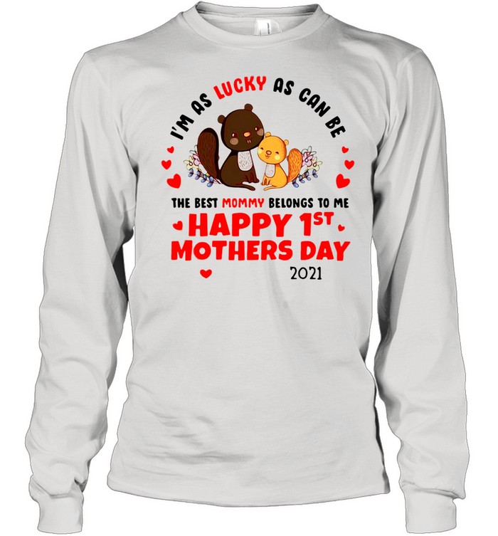 I’m As Lucky As Can Be The Best Mommy Belongs To Me Happy 1St Mother Day 2021 T-Shirt Long Sleeved T-Shirt