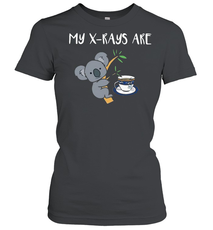 My X-Rays Are Koala Tea Quality T-Shirt Classic Women'S T-Shirt