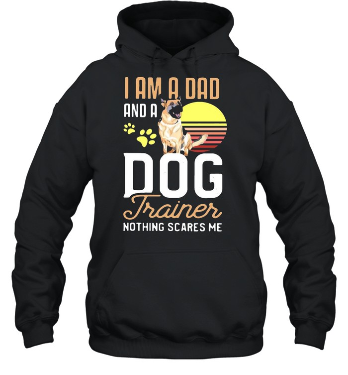 Pug Trainer I Am A Dad And A Dog Trainer Nothing Scares Me T-Shirt Unisex Hoodie