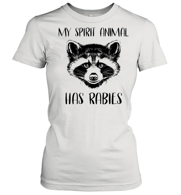 Raccoons my spirit animal has rabies shirt Classic Women's T-shirt