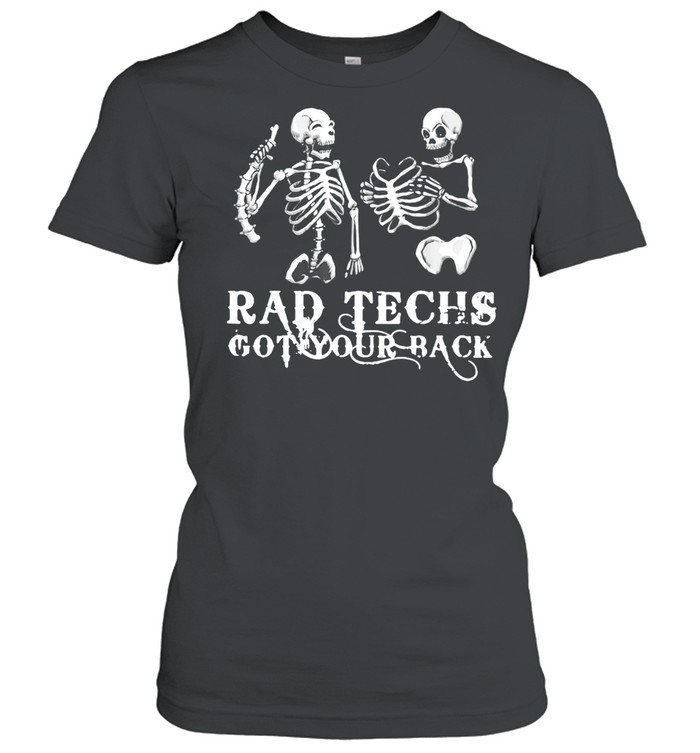 Radiology Skeleton Rad Techs Got Your Back T-Shirt Classic Women'S T-Shirt