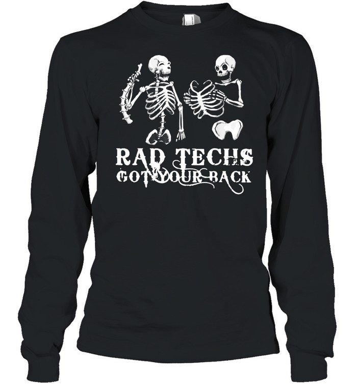 Radiology Skeleton Rad Techs Got Your Back T-Shirt Long Sleeved T-Shirt