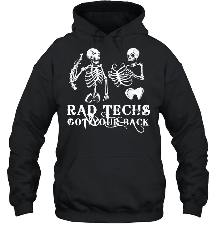 Radiology Skeleton Rad Techs Got Your Back T-Shirt Unisex Hoodie