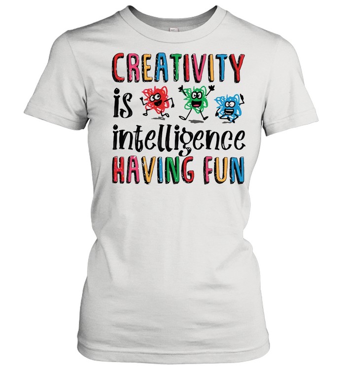 Scribble Day Creativity Is Intelligence Having Fun Scribble Day T-Shirt Classic Women'S T-Shirt