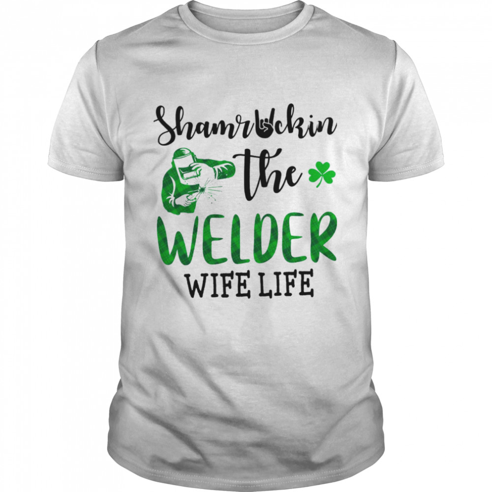 Shamruckin The Welder Wife Life shirt Classic Men's T-shirt
