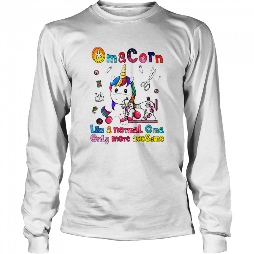 Unicorn Oma Corn Like A Normal Oma Only More Awesome Shirt Long Sleeved T-Shirt