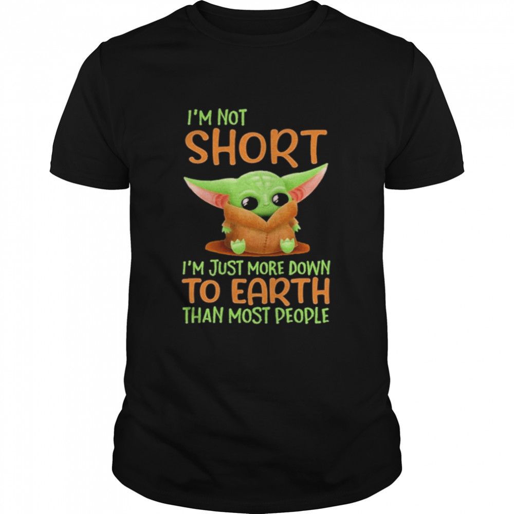 Baby Yoda I’m not short I’m just more down to earth than most people 2021 shirt Classic Men's T-shirt