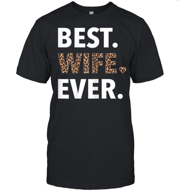 Best Wife Ever Leopard Print Wife Mother's Day For Her shirt Classic Men's T-shirt