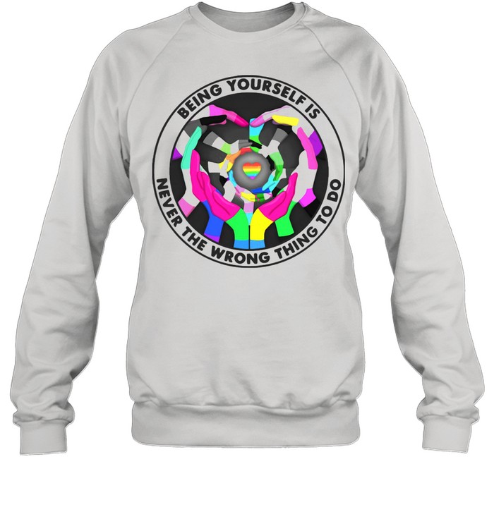 Blood Being Yourself Is Never The Wrong Thing To Do Lgbt  Unisex Sweatshirt