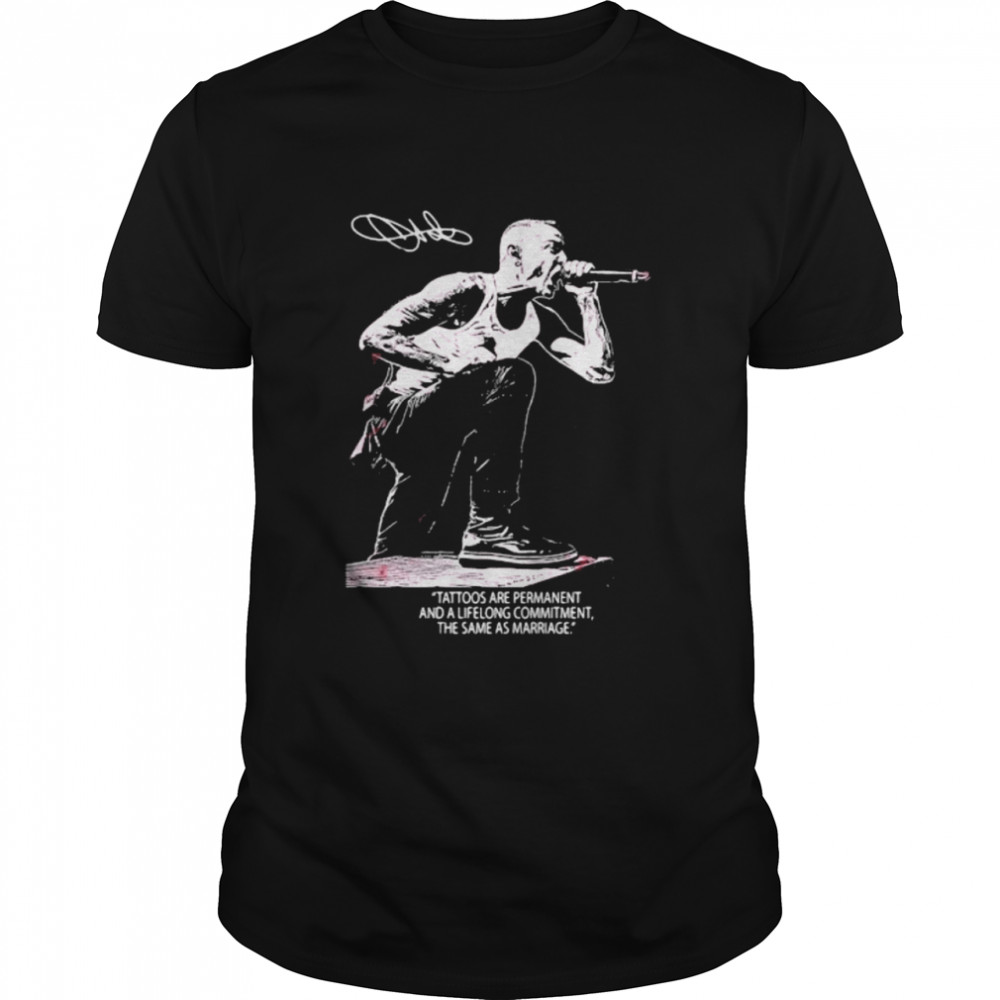 Chester Bennington Tattoos Are Permanent And A Lifelong Commitment The Same As Marriage Signature  Classic Men's T-shirt