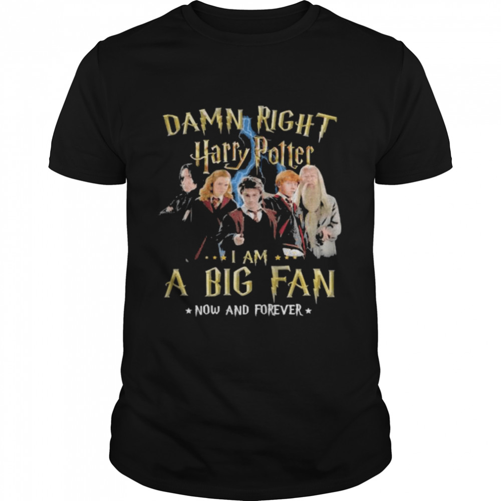 Damn Right Harry Potter I Am A Big Fan Now And Forever Stars  Classic Men's T-shirt