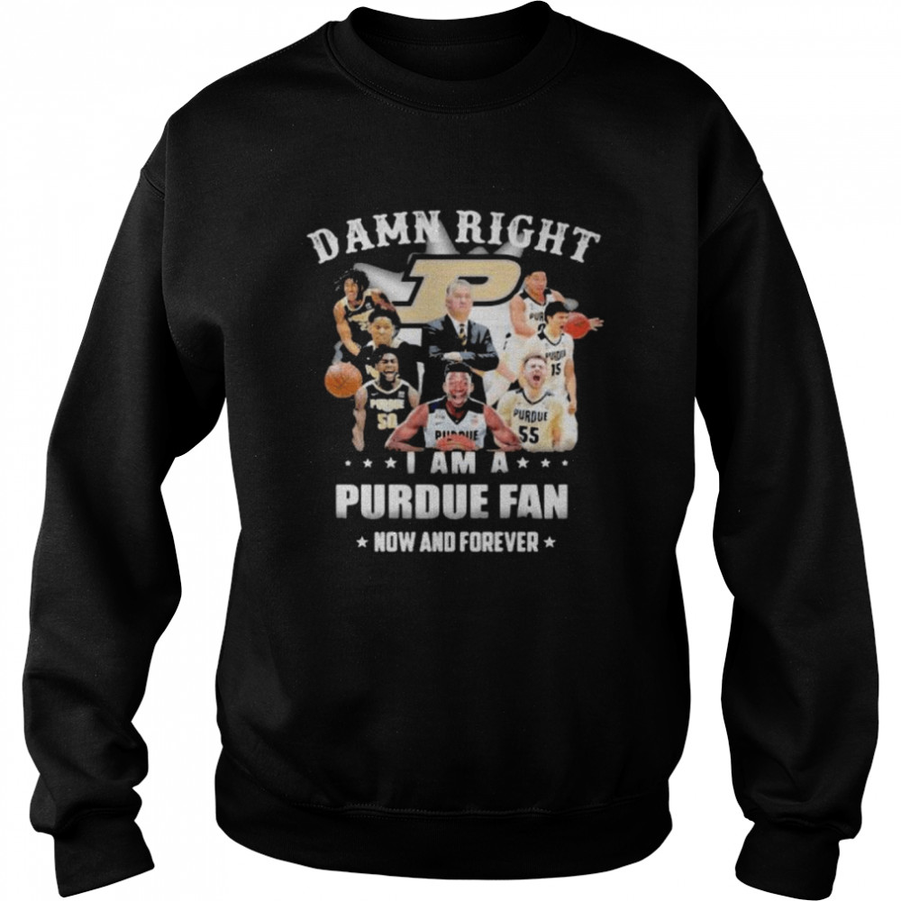 Damn Right I Am A Purdue Fan Now And Forever Star  Unisex Sweatshirt