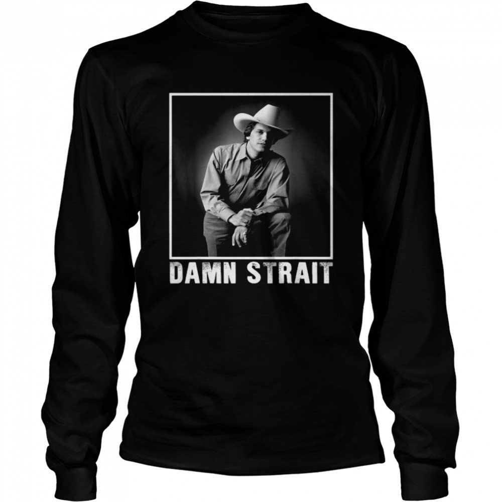 Damn Strait Love Country Music Vintage George Idol Strait  Long Sleeved T-Shirt