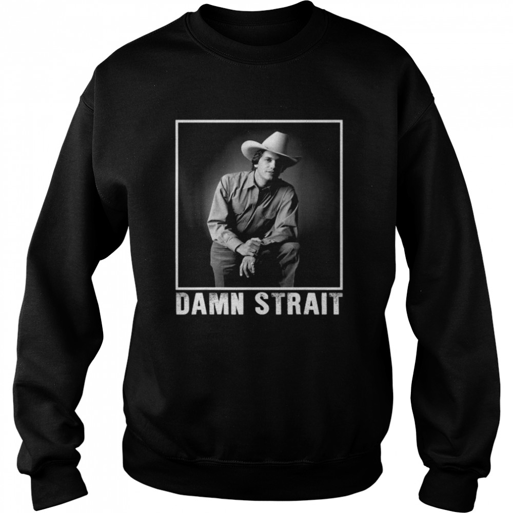 Damn Strait Love Country Music Vintage George Idol Strait  Unisex Sweatshirt