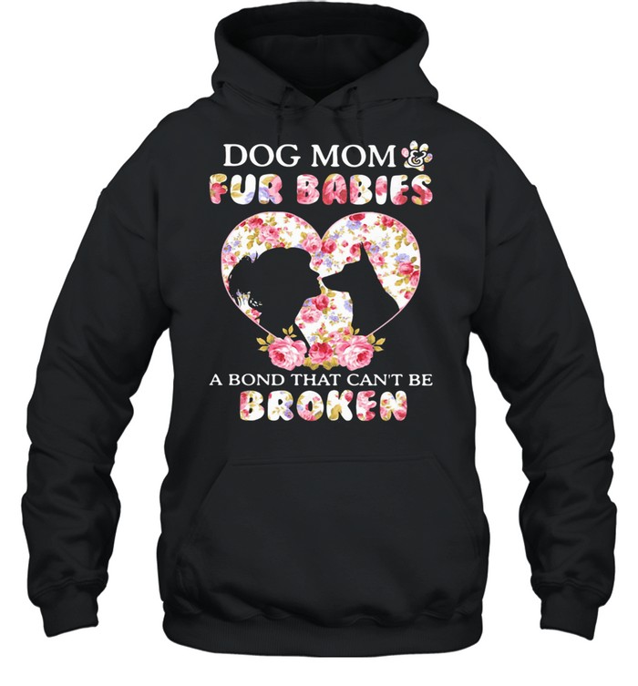 Dog Mom Fur Babies A Bond That Can Not Be Broken Flowers  Unisex Hoodie