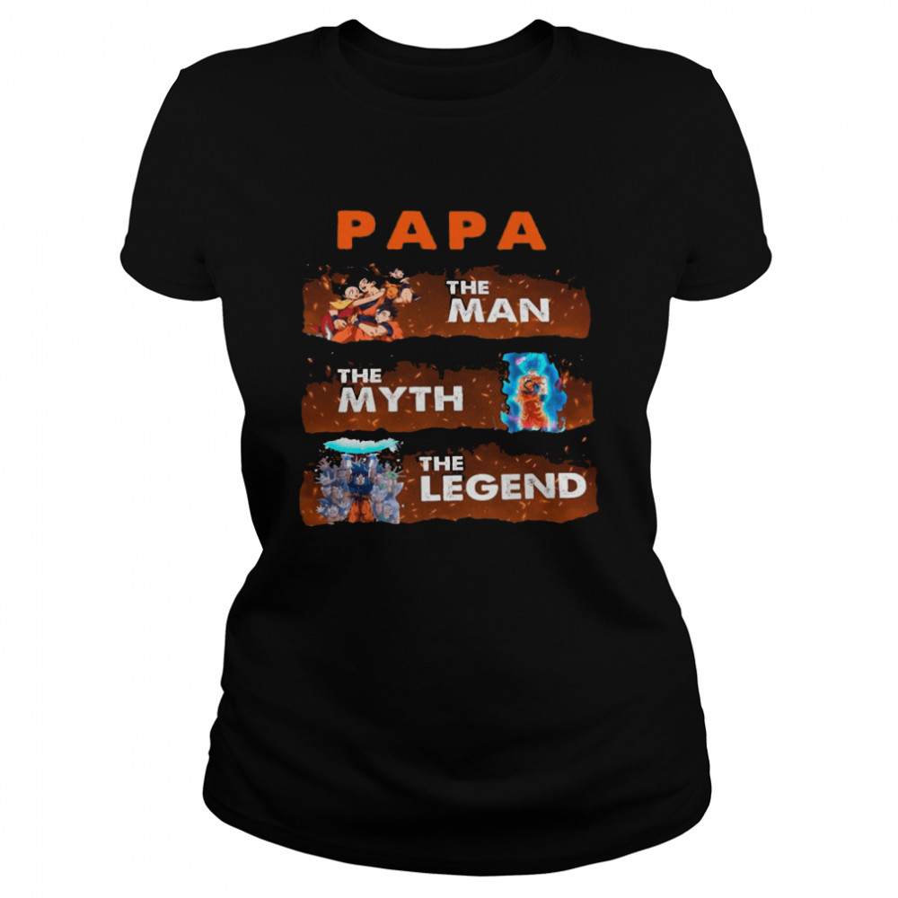Dragon Ball PAPA The Man The Myth And The Legend Goku shirt Classic Women's T-shirt