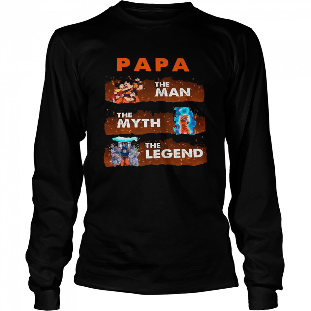 Dragon Ball PAPA The Man The Myth And The Legend Goku shirt Long Sleeved T-shirt