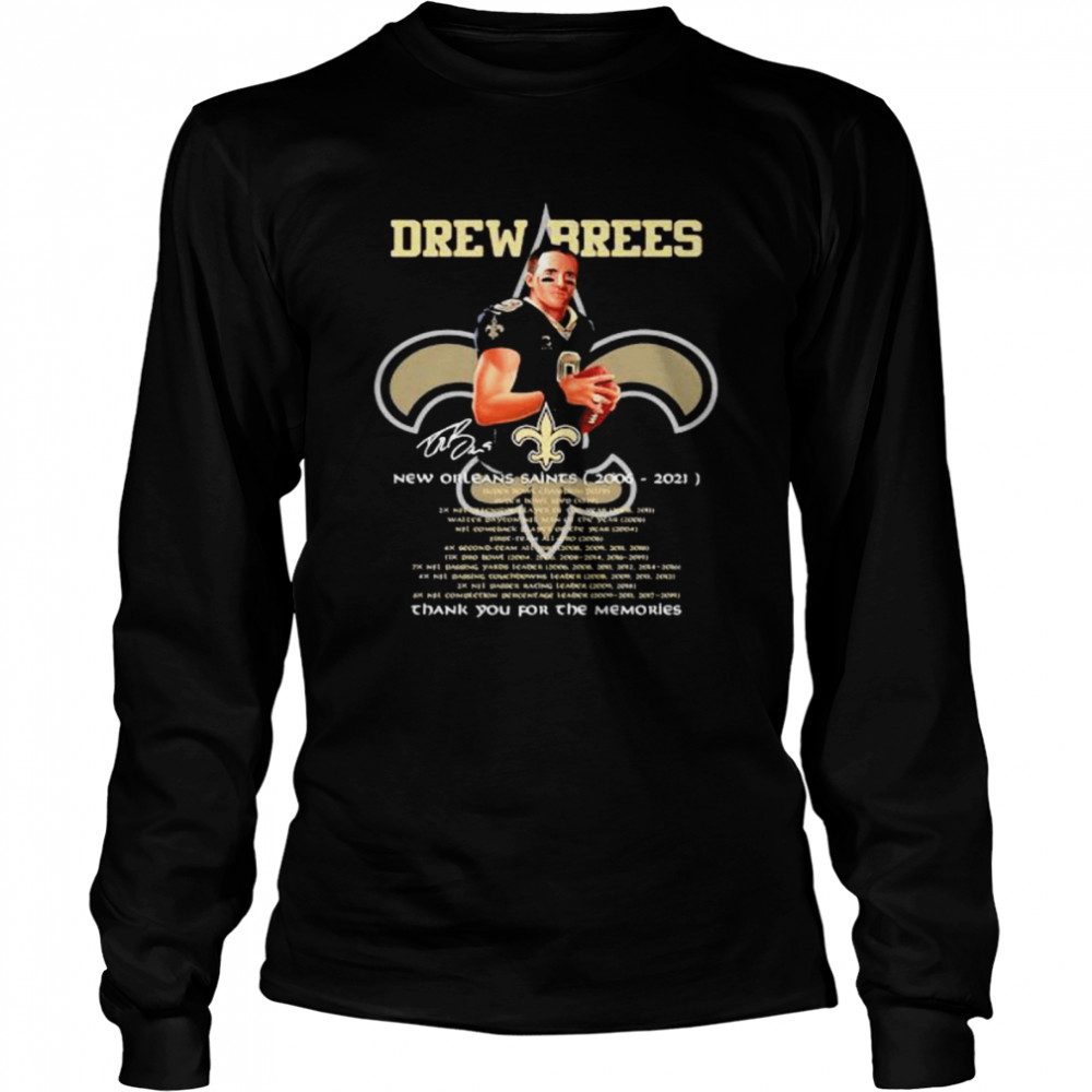 Drew Brees New Orleans Saints 2006 2021 Thank You For The Memories Signature  Long Sleeved T-Shirt