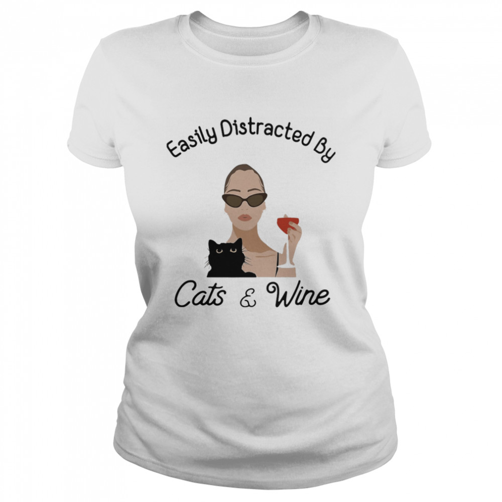 Easily Distracted By Cats And Wine Ladies  Classic Women's T-shirt