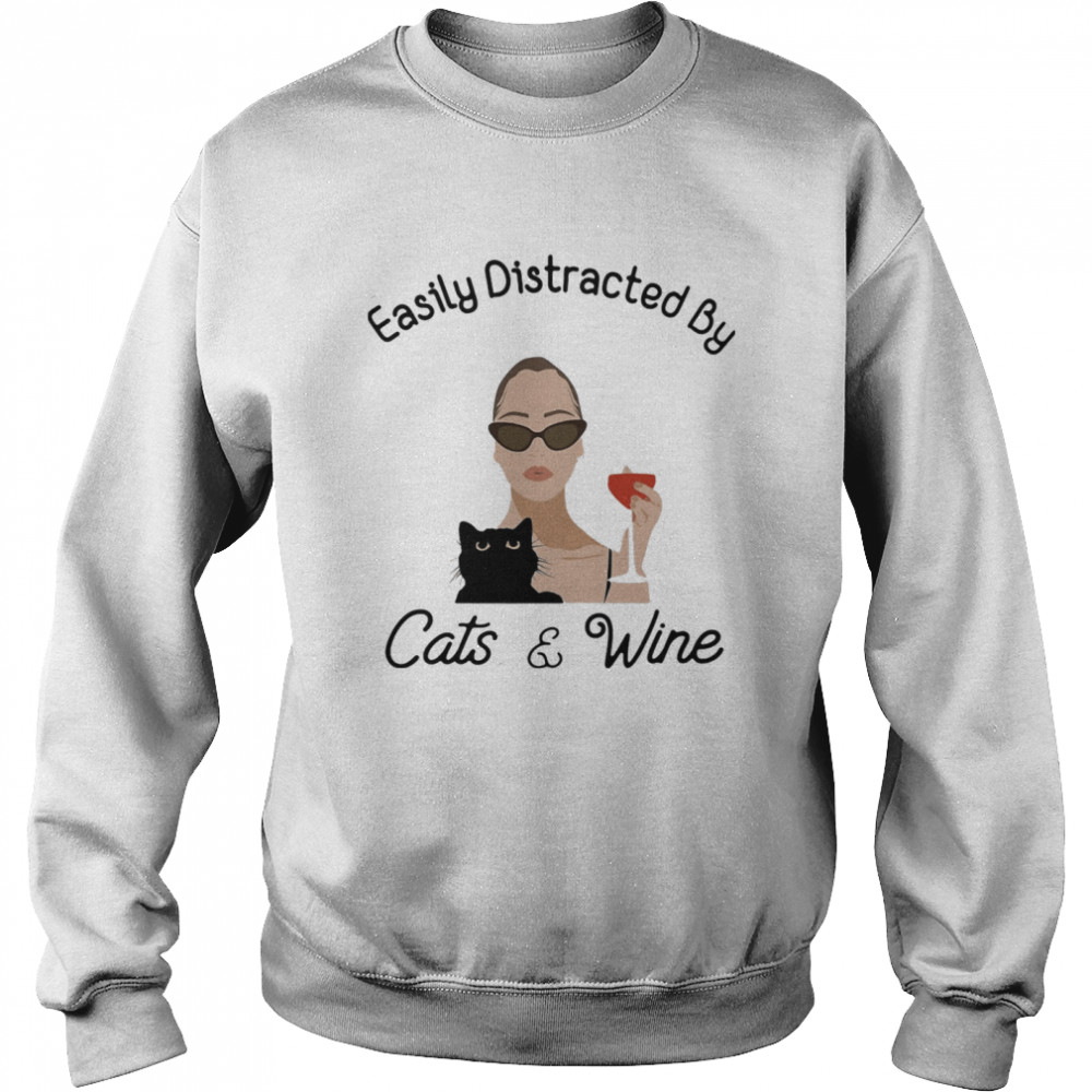 Easily Distracted By Cats And Wine Ladies  Unisex Sweatshirt