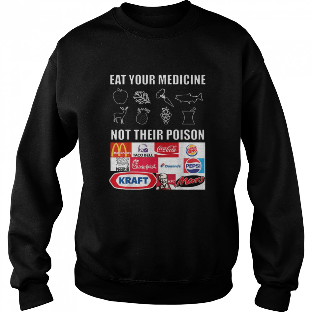 Eat Your Medicine Not Their Poison  Unisex Sweatshirt