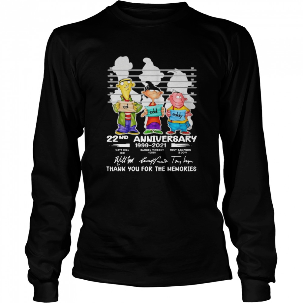Ed Edd N Eddy 22Nd Anniversary 1999 2021 Thank You For The Memories Signatures  Long Sleeved T-Shirt