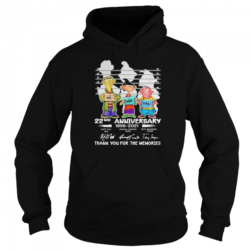 Ed Edd N Eddy 22Nd Anniversary 1999 2021 Thank You For The Memories Signatures  Unisex Hoodie