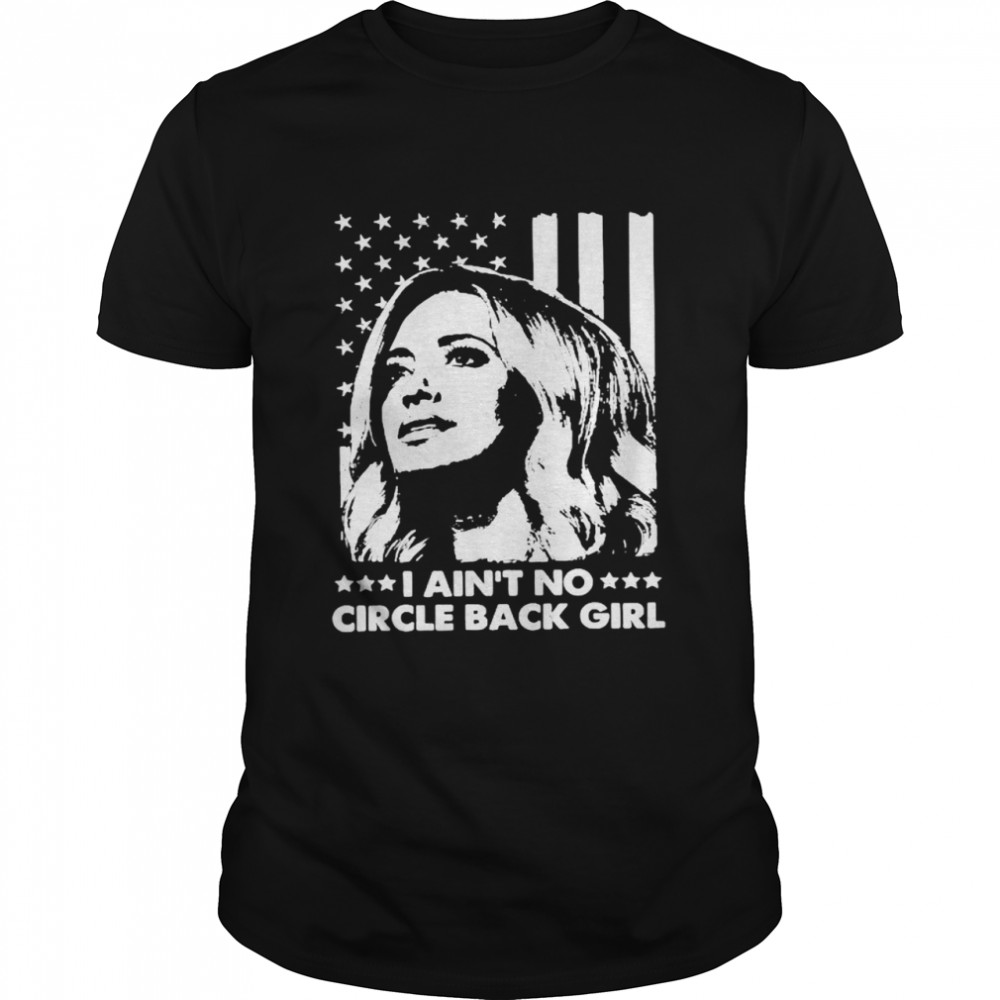I Ain’t No Circle Back Girl Kayleigh Mcenany Fun Political American Flag  Classic Men's T-shirt