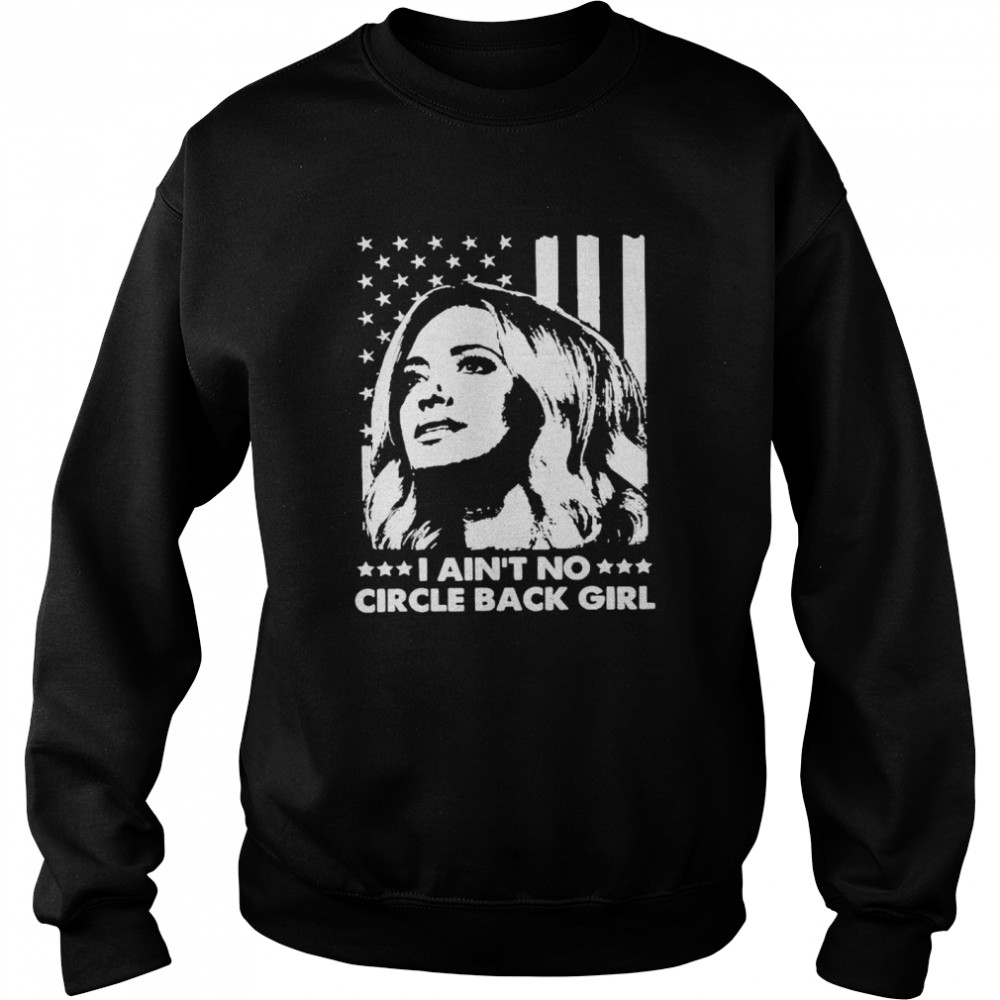 I Ain’t No Circle Back Girl Kayleigh Mcenany Fun Political American Flag  Unisex Sweatshirt