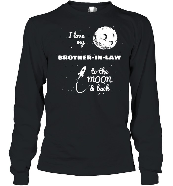 I Love My Brother-In-Law To The Moon And Back T-shirt Long Sleeved T-shirt
