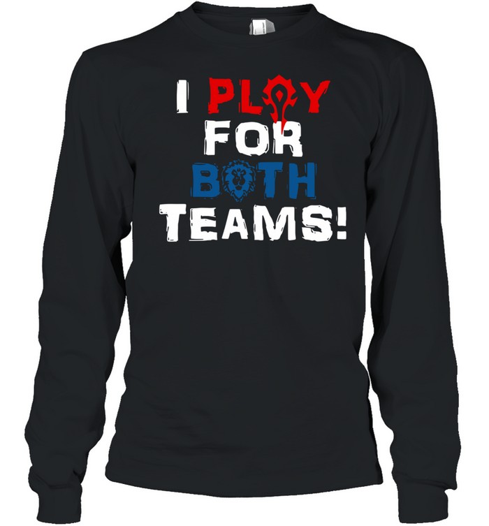 I Play For Both Teams  Long Sleeved T-shirt