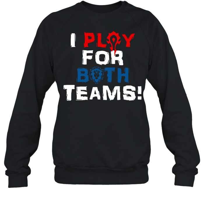 I Play For Both Teams  Unisex Sweatshirt
