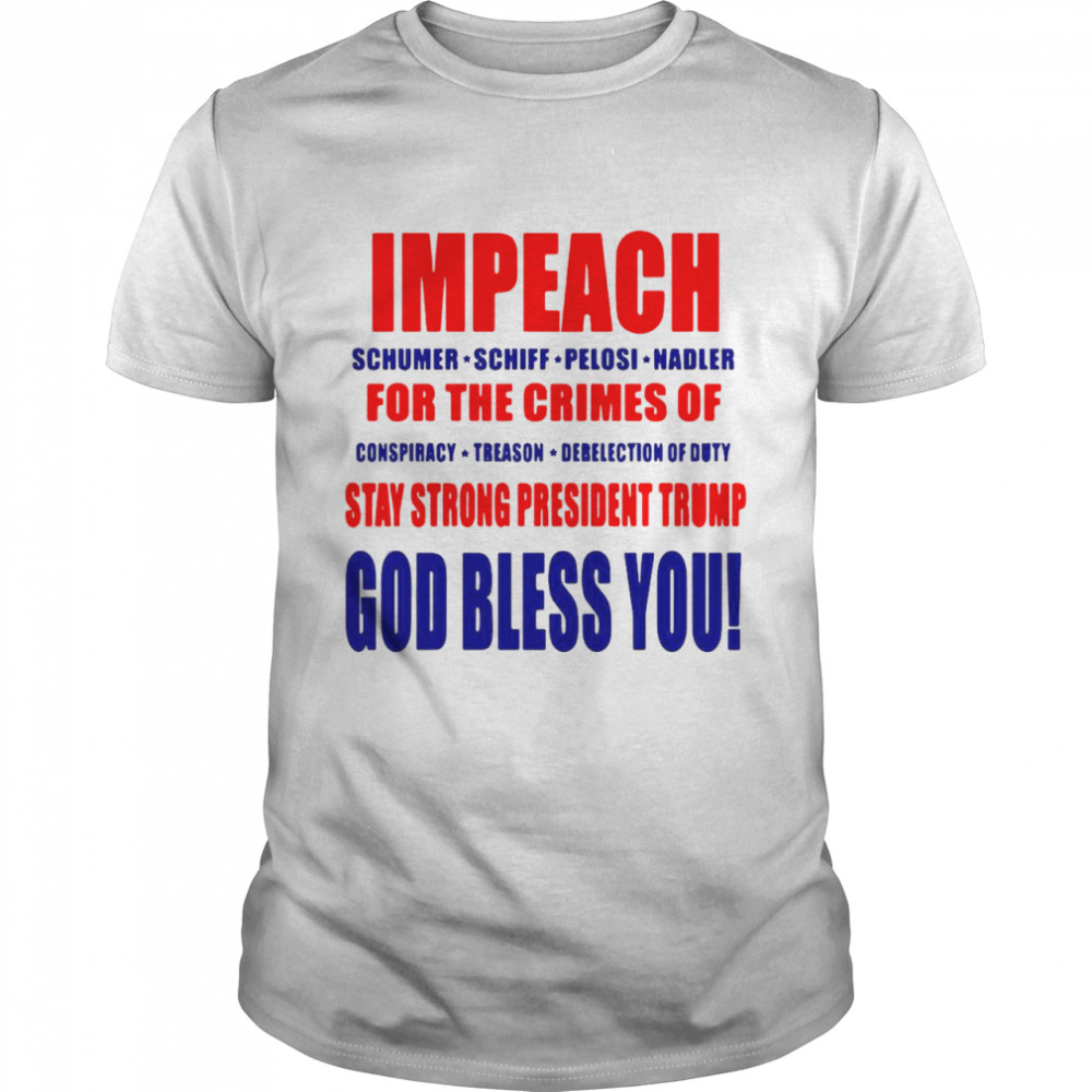 Impeach Schumer Schiff Pelosi Nadler For The Crimes T-shirt Classic Men's T-shirt