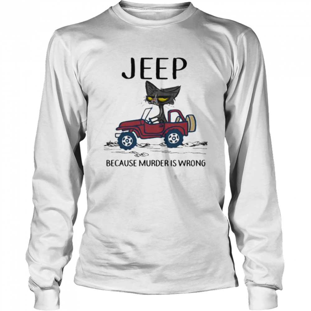 Jeep Because Murder Is Wrong Black Cat  Long Sleeved T-shirt