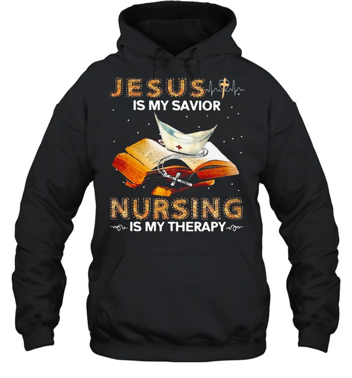 Jesus Is My Savior Nursing Is My Therapy Book  Unisex Hoodie