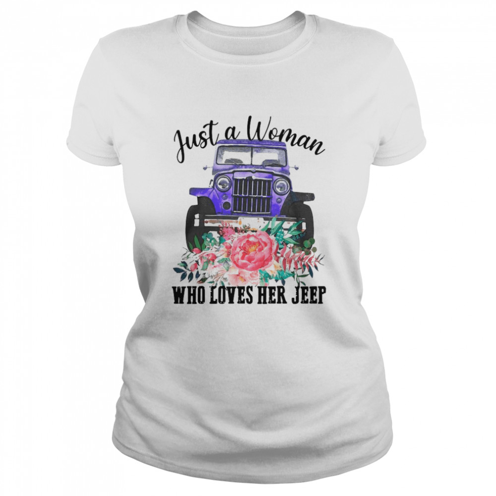 Just A Woman Who Loves Her Jeep With Floral Flower shirt Classic Women's T-shirt