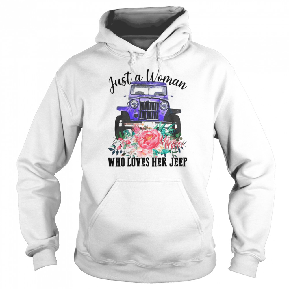 Just A Woman Who Loves Her Jeep With Floral Flower shirt Unisex Hoodie